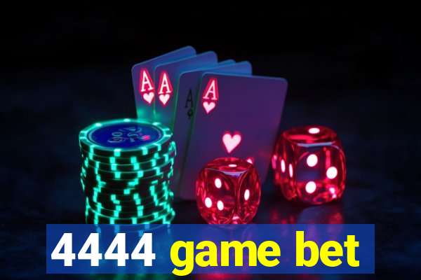 4444 game bet